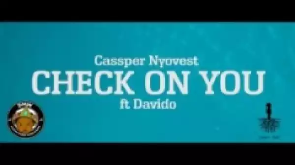 Cassper Nyovest - Check on You ft. Davido